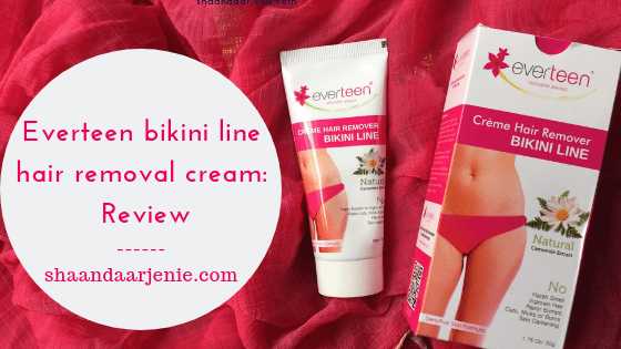 Everteen Bikini Line Hair Removal Cream Review | Jenie Blog
