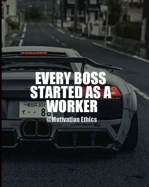 Every Boss Started As A Worker.