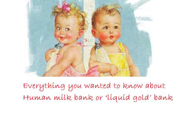 Everything You Wanted To Know About Human Milk Bank Or ‘liquid Gold’ Bank