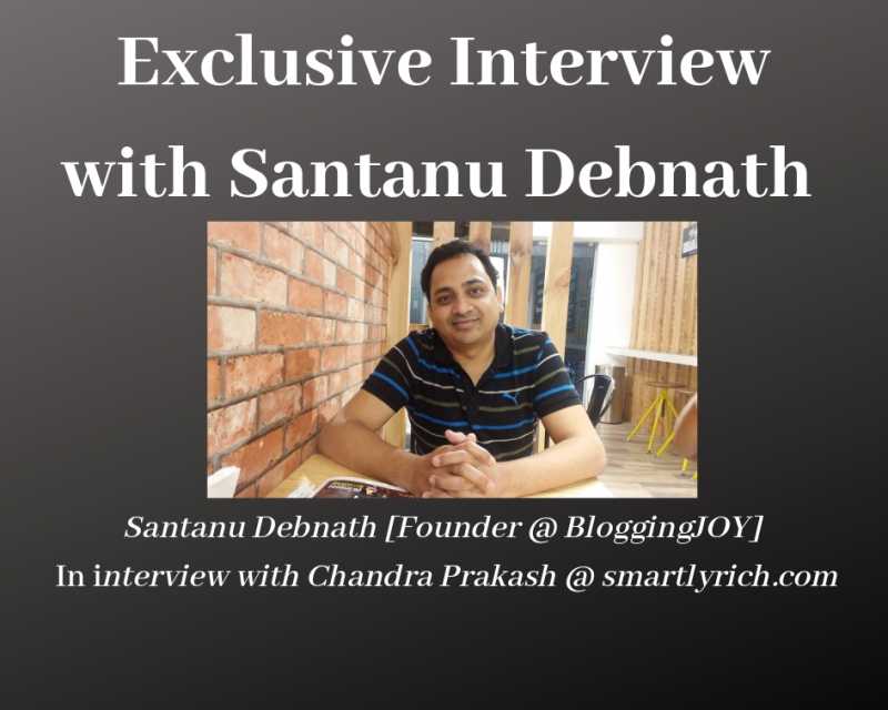 Exclusive Interview With Santanu Debnath [Founder @ Blogging Joy