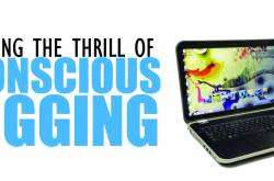 Experiencing the thrill of unconscious blogging