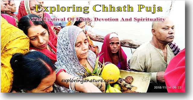 Exploring Chhath Puja - The Festival Of Faith, Devotion And Spirituality.
