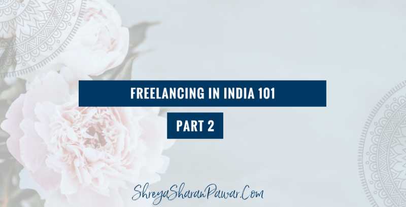 FREELANCING IN INDIA 101 - PART 2 - Shreya Sharan Pawar | Business Mentor For Indian Women Entrepreneurs