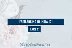 FREELANCING IN INDIA 101 - PART 2 - Shreya Sharan Pawar | Business Mentor for Indian Women Entrepreneurs