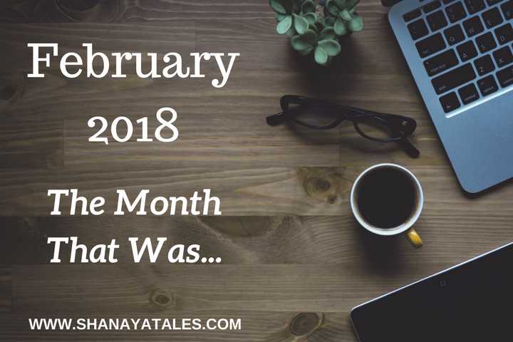 February 2018 - The Month That Was #GratitudePost | SHANAYA TALES