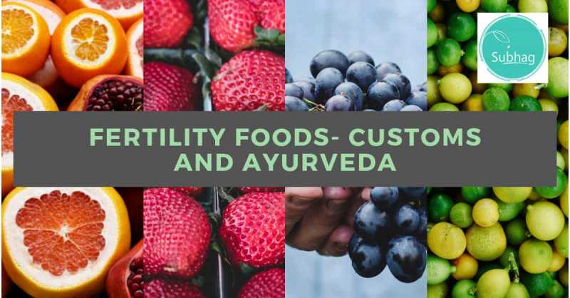 Fertility Foods- Customs And Ayurveda - Subhag | For Humanity