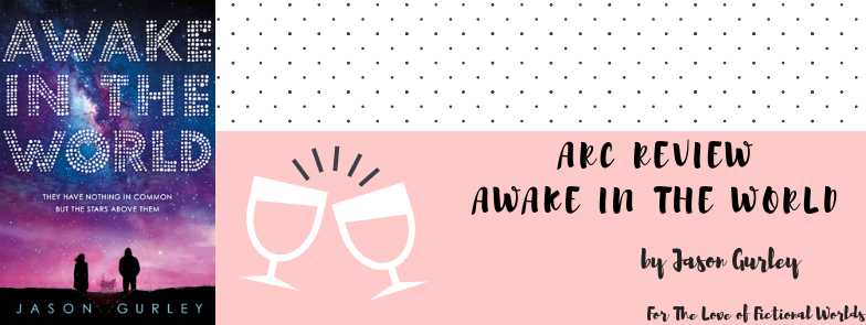 First Love; *Im*Possible Dreams And Teenage Drama All Packed Together | ARC Review: Awake In The World By Jason Gurley