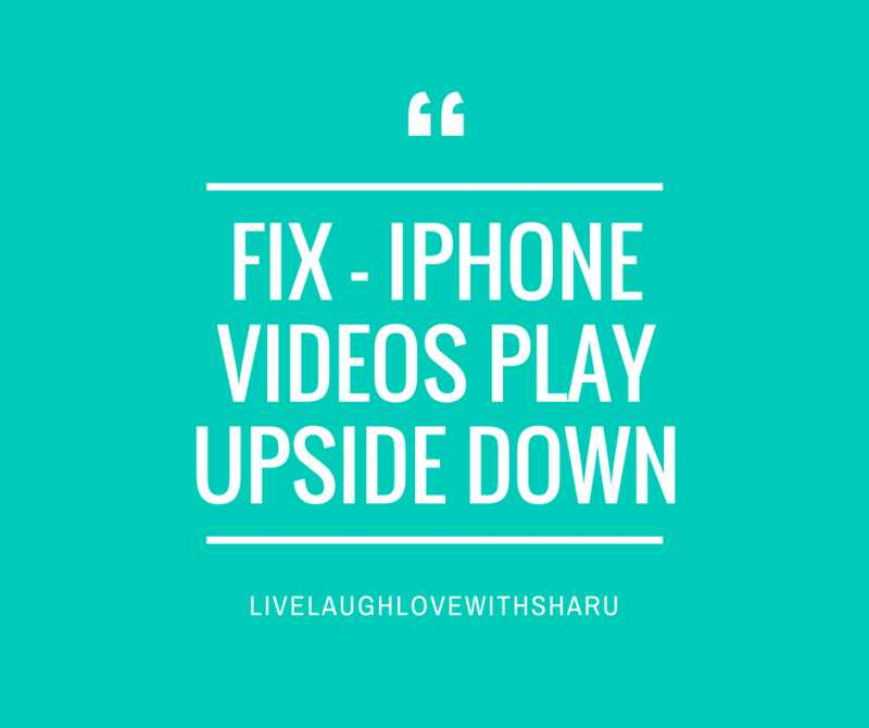 Fix | IPhone Video Plays Upside Down
