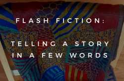 Flash Fiction: Telling a Story In a Few Words