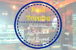 Food-tripping: Haldwani, Kathgodam and Beyond