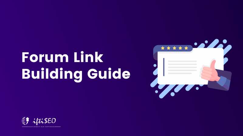 Forum Link Building: Guide To Create Best Forum Backlinks - IftiSEO