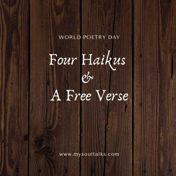 Four Haikus And A Free Verse | #WorldPoetryDay