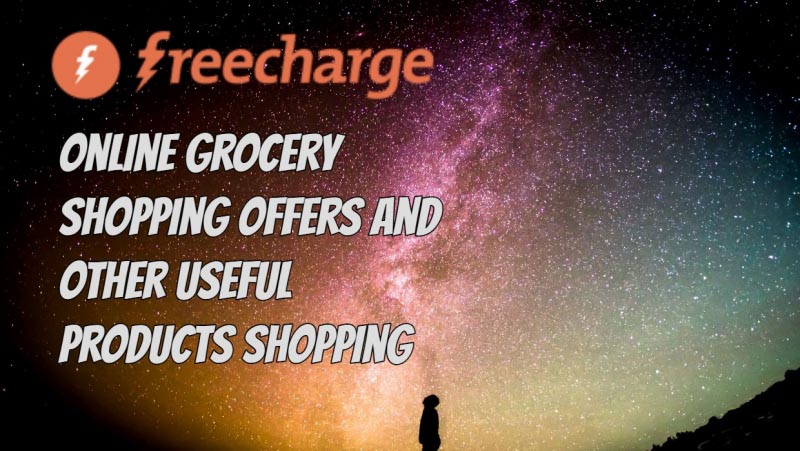 Freecharge Online Grocery Shopping Offers And Other Useful Products Shopping