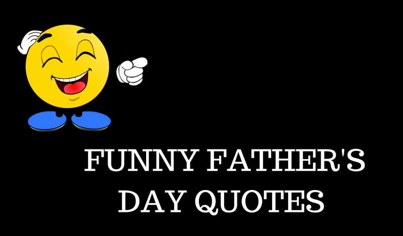 Funny Fatherâs Day Quotes 2019