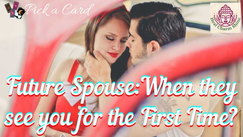 Future Spouse�s Reaction When They See You For The First Time?|?Future Marriage Series Part 3/7?|?Pick A Card?