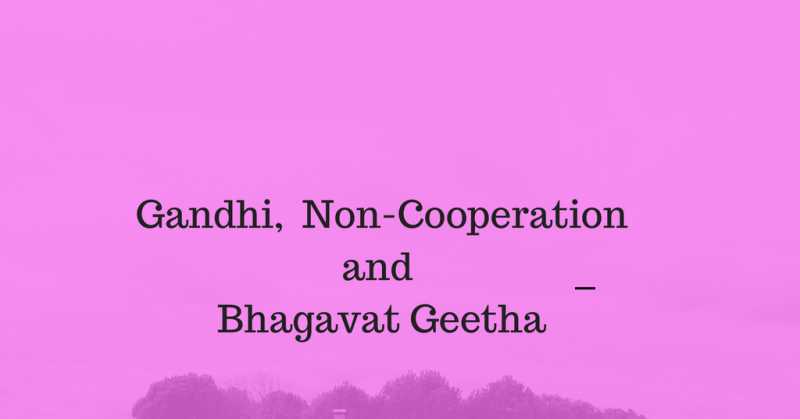 Gandhi, Non-cooperation And Bhagavat Geetha