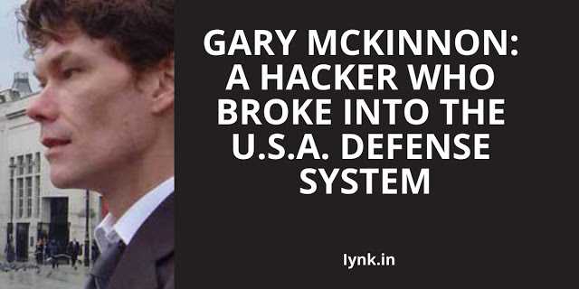Gary Mckinnon: A Hacker Who Broke Into The U.S.A. Defense System