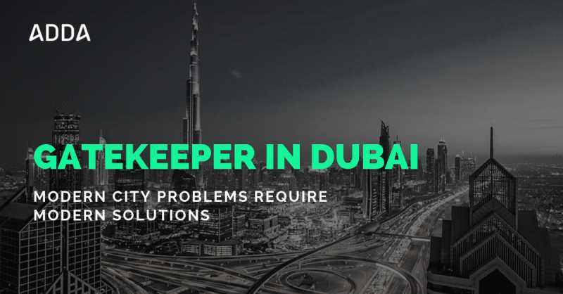 GateKeeper In Dubai - Modern City Problems Require Modern Solutions