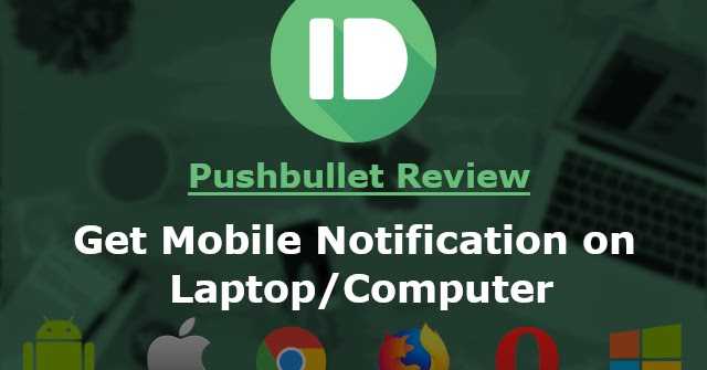 Get Mobile Notifications On Desktop - Pushbullet Review
