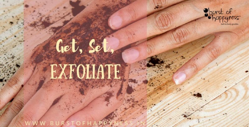 Get, Set, Exfoliate! - Burst Of Happyness
