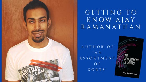 Getting To Know Ajay Ramanathan And An Assortment Of Sorts!
