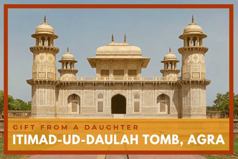 Gift From A Daughter: Itimad-ud-Daulah Tomb, Agra | #TheseMughalWomen