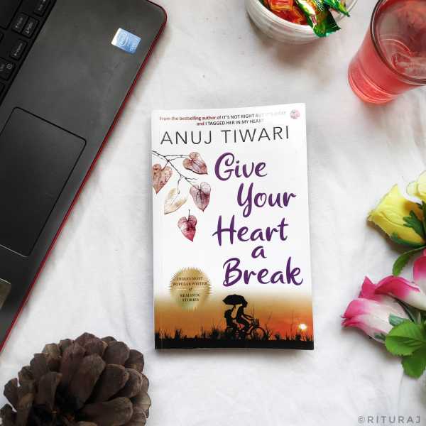 Give Your Heart A Break By Anuj Tiwari | Book Review