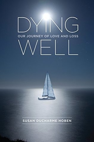 Giveaway (US/ CAN): Dying Well By Susan Ducharme Hoben