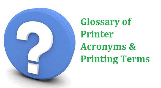 Glossary Of Printer Acronyms & Printing Terms - A Web Blog About Product Review, Blogging Tips, IT Technology Internet Tech Reviews