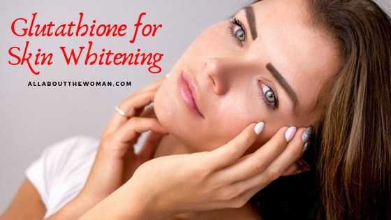 Glutathione For Skin Whitening: Myth Or Truth? #BlogchatterA2Z - All About The Woman