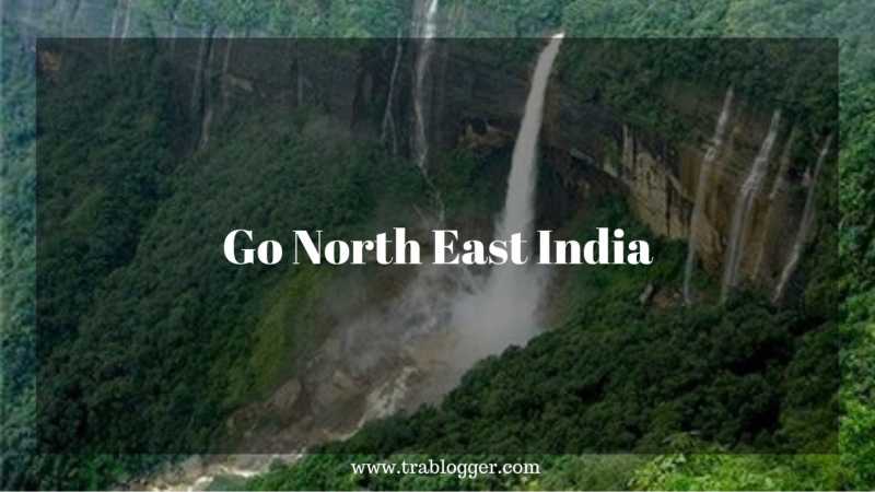 Go Northeast India | North East India Travel Information - Trablogger