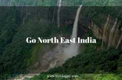Go Northeast India | North East India Travel Information - Trablogger