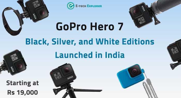 GoPro Hero 7 Series Price - GoPro Hero 7 Series Starting At Rs 19,000