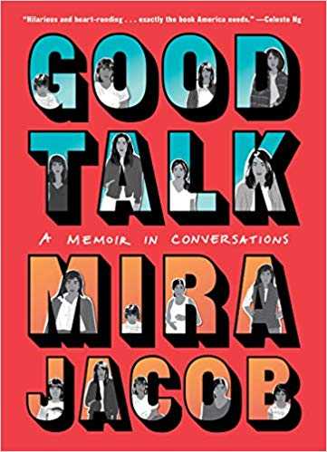 Good Talk: A Memoir In Conversations By Mira Jacob