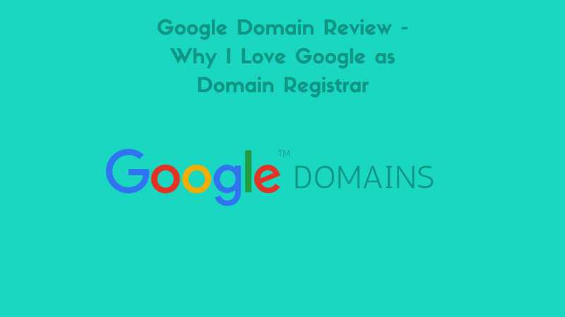 Google Domain Review - Why I Love Google As Domain Registrar