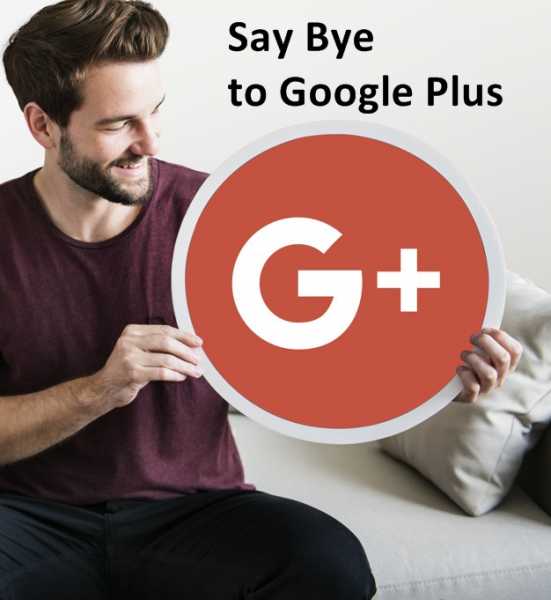 Google Plus Shutting Down On April 2 - WhatsInMyBag