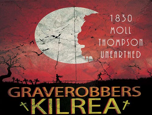 Grave Robbers Unearth Mary Thompson In Kilrea - Multitrackers - Tracing Family Trees In Ireland