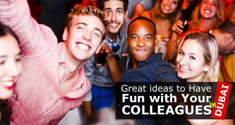Great Ideas To Have Fun With Your Colleagues In Dubai