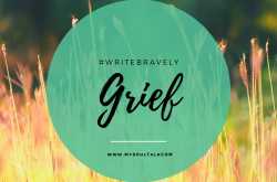 Grief | #Writebravely