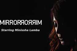 gritty, brave & nuanced: my review of mirror mirror by saif hyder hasan starring minissha lamba