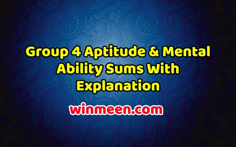 Group 4 Aptitude & Mental Ability Sums With Explanation - WINMEEN
