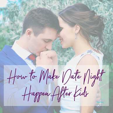 Guest Post- How To Make Date Night Happen After Kids - Confessions Of Parenting