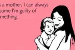 Guilt : A mother’s free gift!