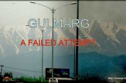 Gulmarg - A failed attempt : Odyssey to Paradise on Earth (Part 3)