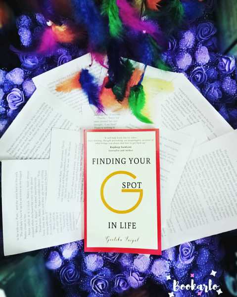 HAVE YOU BEEN AVOIDING SELF-HELP BOOKS ALL YOUR LIFE? YOU NEED TO READ ‘FINDING YOUR G-SPOT IN LIFE’ BY GEETIKA SAIGAL ASAP!