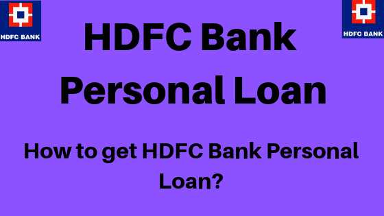HDFC Bank Personal Loan: How To Get HDFC Bank Personal Loan?
