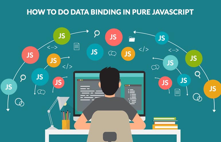 HOW TO DO DATA BINDING IN PURE JAVASCRIPT? - Norjimm