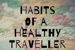 Habits of a Healthy Traveller 