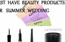 Handy  Must  Have  Beauty  Products  For   Summer  Wedding 