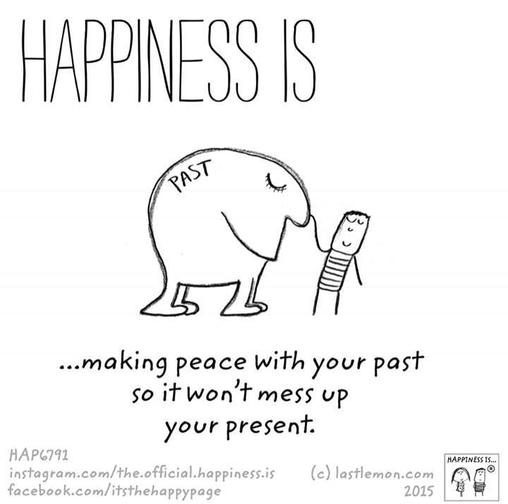 Happiness Is .. Making Peace With Your Past